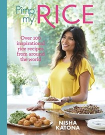Pimp My Rice: Over 100 Recipes to Make Your Rice More Exciting