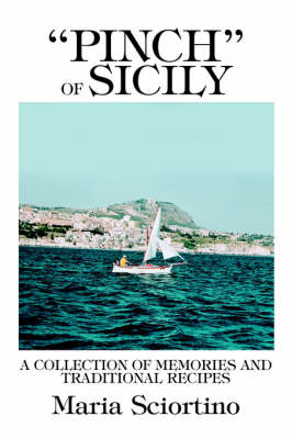 "Pinch" of Sicily: A Collection of Memories and Traditional Recipes