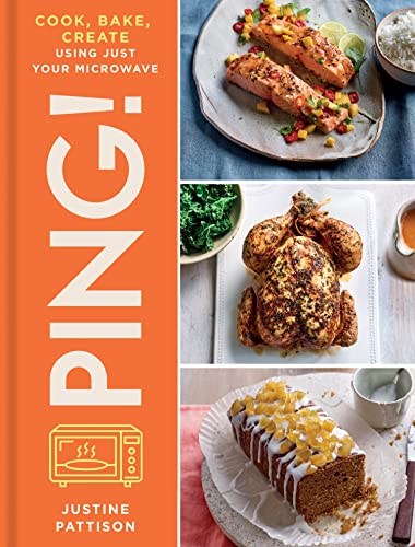 PING!: Cook, Bake, Create Using Just Your Microwave Oven