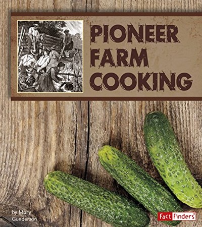 Pioneer Farm Cooking (Exploring History Through Food)