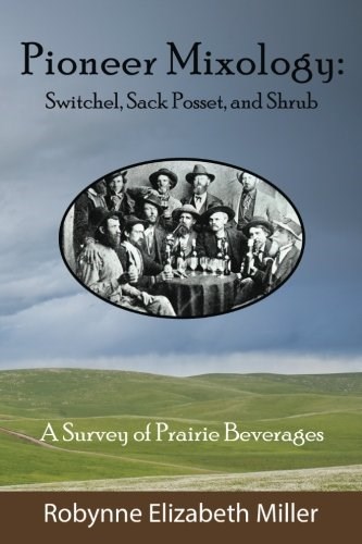 Pioneer Mixology: : Switchel, Sack Posset and Shrub