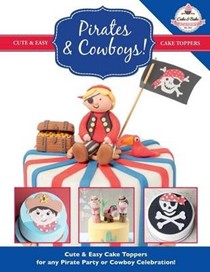 Pirates & Cowboys! Cute & Easy Cake Toppers for Any Pirate Party or Cowboy Celebration!