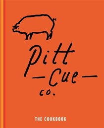 Pitt Cue Co.: The Cookbook: Barbecue Recipes and Slow Cooked Meat from the Acclaimed London Restaurant