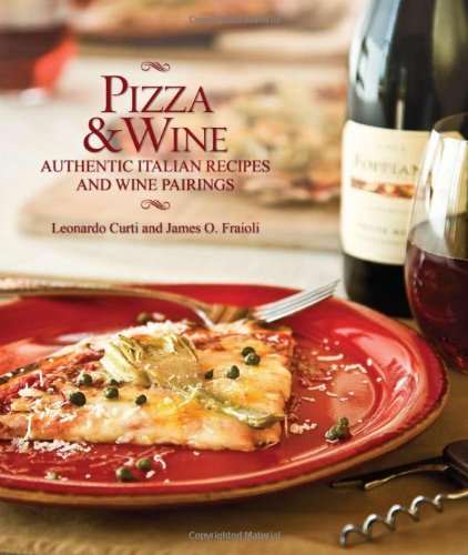 Pizza & Wine: Authentic Italian Recipes and Wine Pairings
