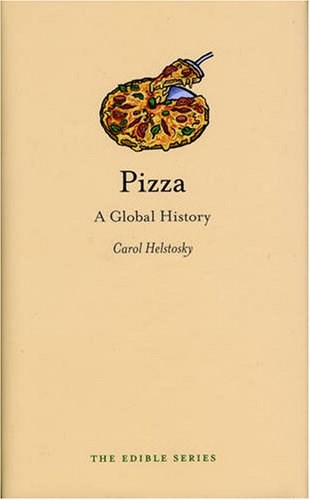 Pizza: A Global History (The Edible Series)