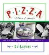 Pizza, A Slice of Heaven: The Ultimate Pizza Guide And Companion