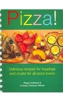 Pizza!: Delicious Recipes For Toppings And Bases For All Pizza Lovers