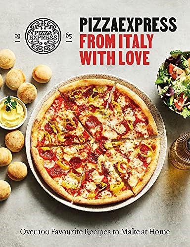 Pizza Express Homemade Favourites: Over 100 Favourite Recipes to Make at Home