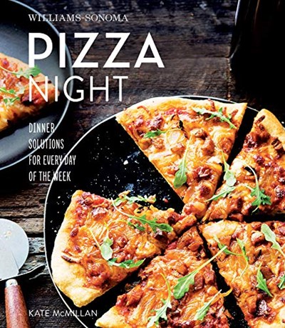 Pizza Night (Williams-Sonoma): Dinner Solutions for Every Day of the Week