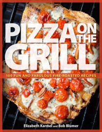 Pizza on the Grill: 100 Fun and Fabulous Fire-Roasted Recipes