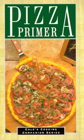 Pizza Primer (Cole's Cooking Companion Series)