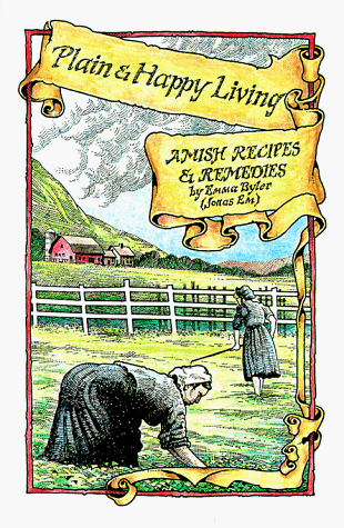 Plain & Happy Living: Amish Recipes & Remedies