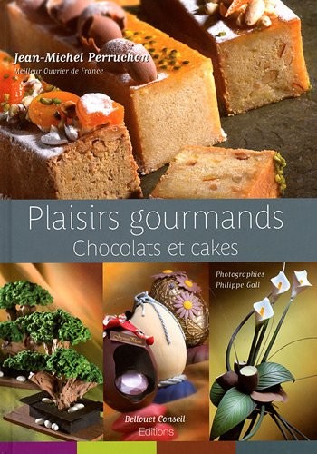 Plaisirs Gourmands Chocolates et Cakes  (English and French Edition)