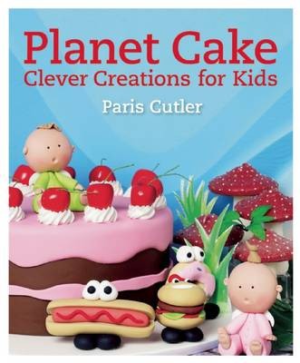 Planet Cake Clever Creations for Kids: 680 Clever Creations