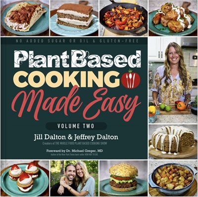 Plant Based Cooking Made Easy, Volume 2: Over 100 Recipes
