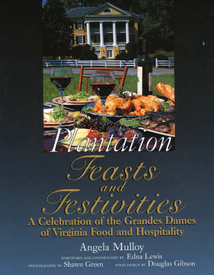 Plantation Feasts and Festivities: A Celebration of the Grandes Dames of Virginia Food and Hospitality