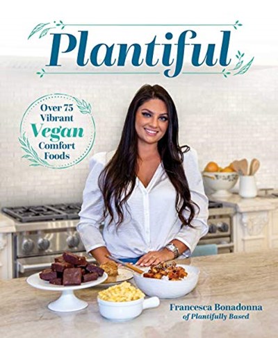 Plantiful: Over 75 Vibrant Vegan Comfort Foods