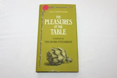 Pleasures of the Table (Small Oxford books)