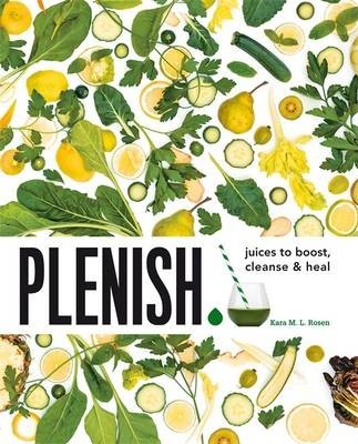 Plenish: Juices to Boost, Cleanse & Heal