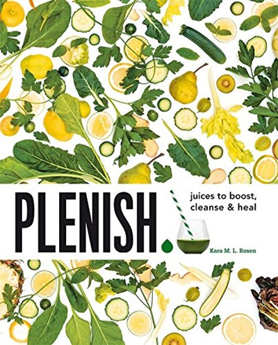 Plenish: Juices to Boost, Cleanse & Heal