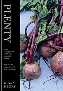 Plenty: Good, Uncomplicated Food for the Sustainable Kitchen: With Over 300 Recipes, None of Them Extravagant