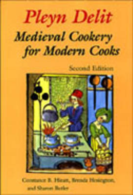 Pleyn Delit: Medieval Cookery for Modern Cooks
