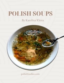  Polish Soups Cookbook (Polish Foodies Cookbooks): 