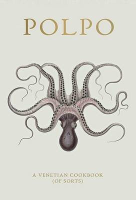 Polpo: A Venetian Cookbook (of Sorts)