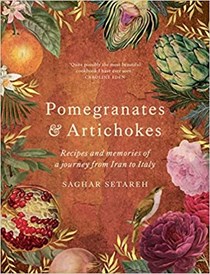 Pomegranates and Artichokes: Recipes and memories of a journey from Iran to Italy