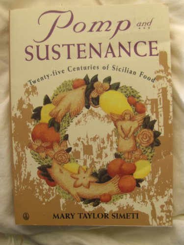 Pomp and Sustenance - Sicilian Food: Twenty-Five Centuries of Sicilian Food
