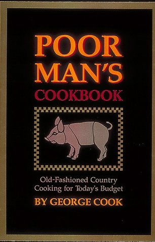 Poor Mans Cookbook: Old-Fashioned Country Cooking for Today's Budget