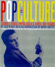 Pop Culture: Stories from Pepsi-Cola's First 100 Years