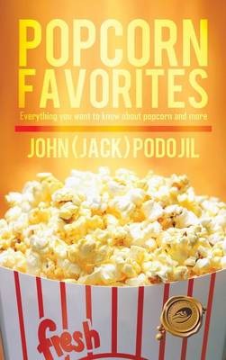 Popcorn Favorites: Everything you want to know about popcorn and more