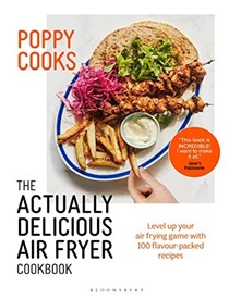Poppy Cooks - The Actually Delicious Air Fryer Cookbook