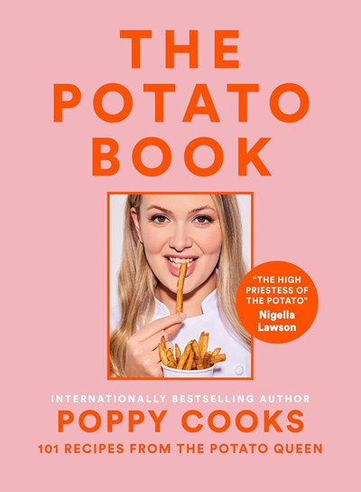 Poppy Cooks - The Potato Book: 101 Recipes from the Potato Queen