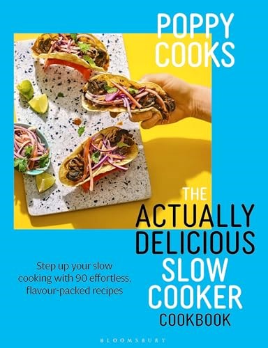 Poppy Cooks The Actually Delicious Slow Cooker Cookbook