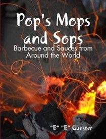 Pop's Mops and Sops - Barbecue and Sauces from Around the World