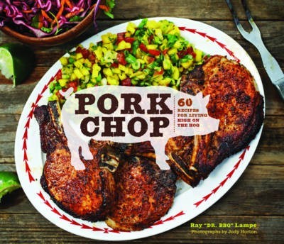 Pork Chop: 60 Recipes for Living High on the Hog