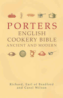 Porter's English Cookery Bible: Ancient and Modern