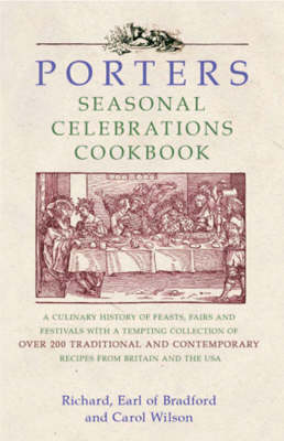 Porters Seasonal Celebrations Cookbook: A Culinary History of Feasts, Fairs and Festivals