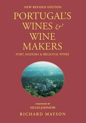 Portugal's Wines & Wine Makers: Port Madeira & Regional Wines