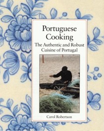Portuguese Cooking: The Authentic and Robust Cuisine of Portugal