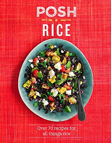 Posh Rice - Over 70 Recipes for All Things Rice