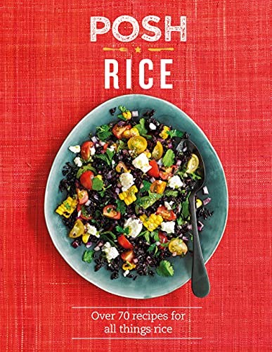 Posh Rice - Over 70 Recipes For All Things Rice