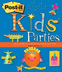 Post-It Kids' Parties: Create Funny Hats, Groovy Gifts and Crazy Cards with Post-It Notes