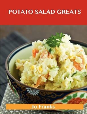 Potato Salad Greats: Delicious Potato Salad Recipes, The Top 58 Potato Salad Recipes