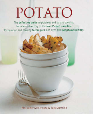 Potato: The Definitive Guide to Potatoes and Potato Cooking