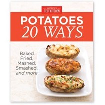 Potatoes 20 Ways: Baked, Fried, Mashed, Smashed and More