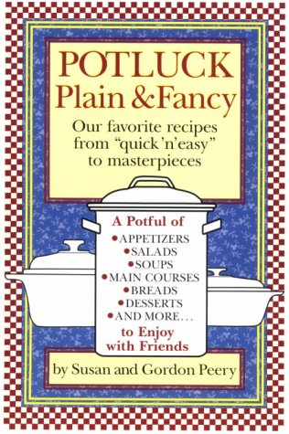Potluck Plain & Fancy: Our Favorite Recipes from "Quick 'N' Easy" to Masterpieces