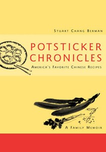 Potsticker Chronicles: America's Favorite Chinese Recipes: A Family Memoir